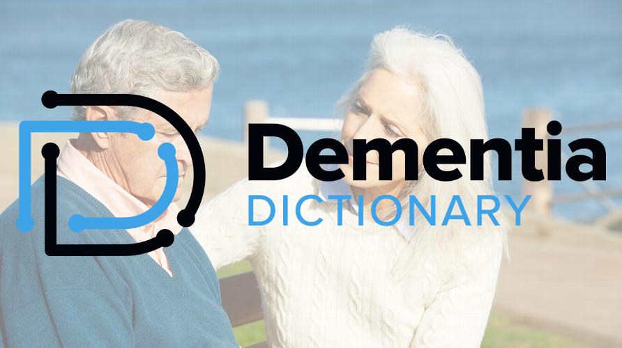 Dementia Dictionary The next level in Dementia training 